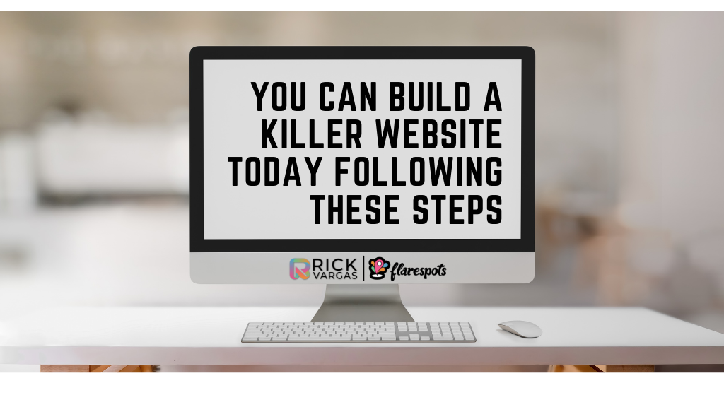 You can build a killer website today following these steps.